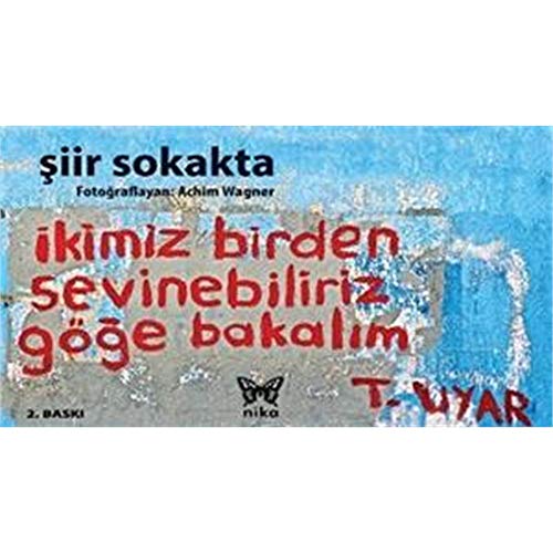 Şiir Sokakta: İkimiz Birden Sevinebiliriz Göğe Bakalım Şiir Sokakta: İkimiz Birden Sevinebiliriz Göğe Bakalım