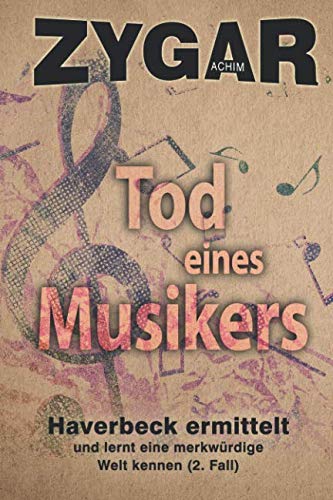 Tod eines Musikers: Haverbeck ermittelt und lernt eine merkwürdige Welt kennen von CreateSpace Independent Publishing Platform