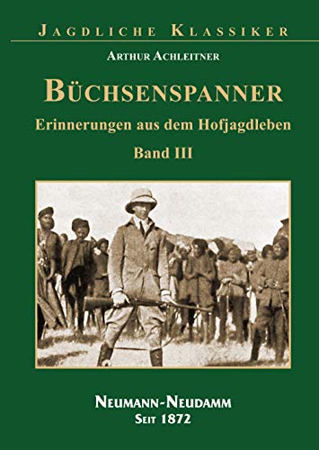 Büchsenspanner Band 3: Erinnerungen aus dem Hofjagdleben