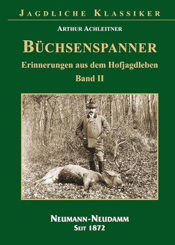 Büchsenspanner: Erinnerungen aus dem Hofjagdleben Band II