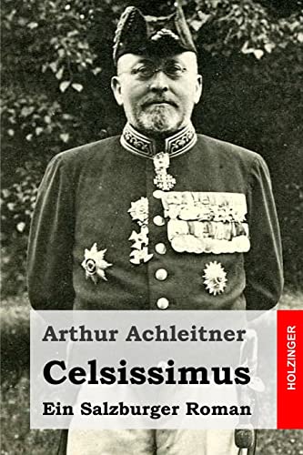 Celsissimus: Ein Salzburger Roman von CREATESPACE