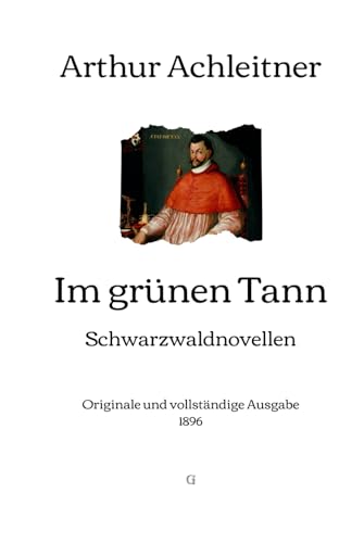 Im grünen Tann: Schwarzwaldnovellen | Originale und vollständige Ausgabe (1896) von Independently published