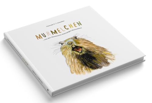 Murmelchen: …von den Abenteuern eines jungen Murmeltiers Murmelchen: …von den Abenteuern eines jungen Murmeltiers von Effekt GmbH