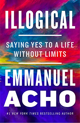 Illogical: Saying Yes to a Life Without Limits von Flatiron Books