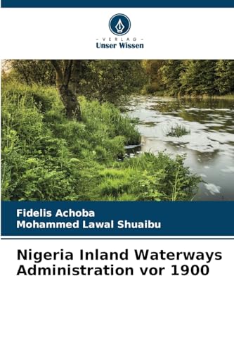 Nigeria Inland Waterways Administration vor 1900 von Verlag Unser Wissen