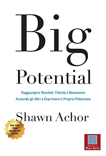 Big potential. Raggiungere risultati, felicità e benessere aiutando gli altri a esprimere il proprio potenziale. Ediz. italiana e inglese von Scuola di Palo Alto