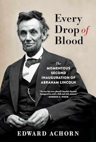 Every Drop of Blood: The Momentous Second Inauguration of Abraham Lincoln von Atlantic Monthly Press
