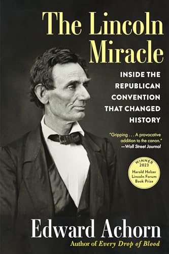 The Lincoln Miracle: Inside the Republican Convention That Changed History von Grove Press