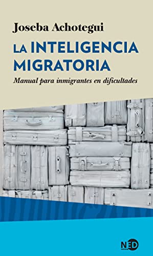 La inteligencia migratoria : manual para inmigrantes en dificultades (HyS / SINTOMAS CONTEMPORANEOS, Band 2019) von Ned