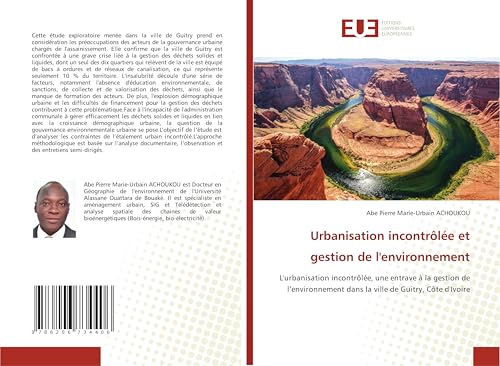 Urbanisation incontrôlée et gestion de l'environnement: L'urbanisation incontrôlée, une entrave à la gestion de l'environnement dans la ville de Guitry, Côte d'Ivoire von Éditions universitaires européennes