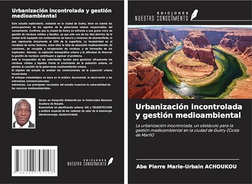 Urbanización incontrolada y gestión medioambiental: La urbanización incontrolada, un obstáculo para la gestión medioambiental en la ciudad de Guitry (Costa de Marfil) von Ediciones Nuestro Conocimiento