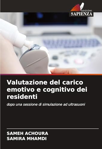 Valutazione del carico emotivo e cognitivo dei residenti: dopo una sessione di simulazione ad ultrasuoni von Edizioni Sapienza