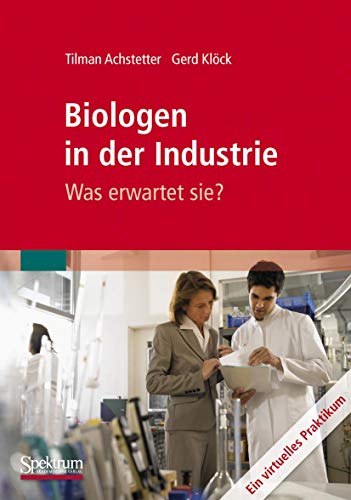 Biologen in der Industrie: Was erwartet sie? Ein virtuelles Praktikum (German Edition) von Spektrum Akademischer Verlag