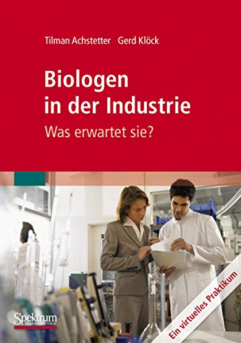 Biologen in der Industrie: Was erwartet sie? Ein virtuelles Praktikum (German Edition)