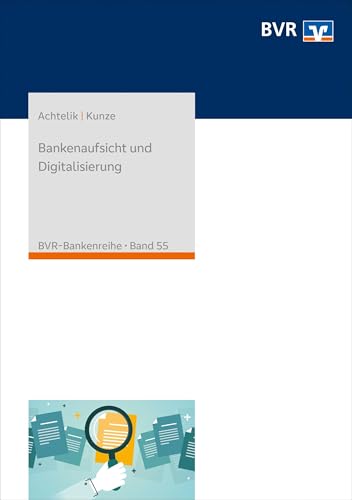 Bankenaufsicht und Digitalisierung (BVR-Bankenreihe) von DG Nexolution eG
