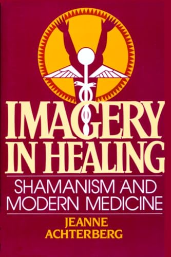 Imagery in Healing: Shamanism and Modern Medicine von Shambhala Publications
