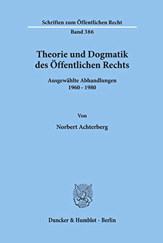 Theorie und Dogmatik des Öffentlichen Rechts.: Ausgewählte Abhandlungen 1960–1980. (Schriften zum Öffentlichen Recht)