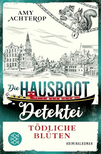 Die Hausboot-Detektei - Tödliche Blüten: Kriminalroman | Ein Amsterdam-Krimi zum Wohlfühlen und Miträtseln von FISCHER Taschenbuch
