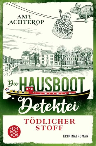 Die Hausboot-Detektei - Tödlicher Stoff: Kriminalroman | Ein Amsterdam-Krimi zum Wohlfühlen