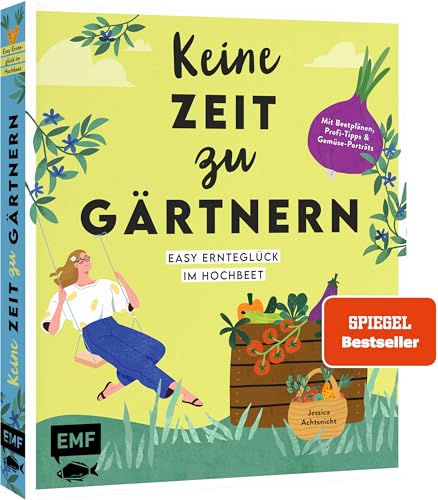 Keine Zeit zu gärtnern – Easy Ernteglück im Hochbeet: Mit Beetplänen, Profi-Tipps und Gemüse-Porträts von Edition Michael Fischer