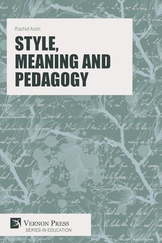 Style, Meaning and Pedagogy (Education) von Vernon Press