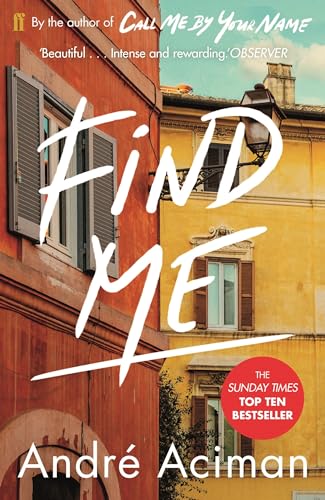 Find Me: A TOP TEN SUNDAY TIMES BESTSELLER (Call Me By Your Name, 2) von Faber & Faber