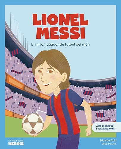 Lionel Messi: El millor futbolista del món / Llibre infantil amb jocs i activitats extra / Contes per a nens per conèixer als grans personatges de la ... els van inspirar. (ELS MEUS PETITS HEROIS) von Shackleton Kids