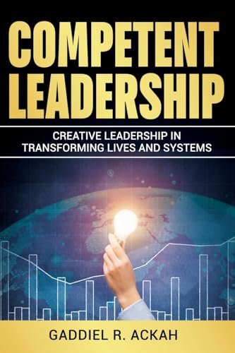 Competent Leadership: Creative Leadership in Transforming Lives and Systems Competent Leadership: Creative Leadership in Transforming Lives and Systems von ReadersMagnet LLC