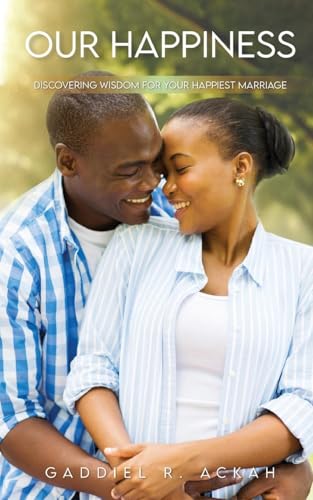 Our Happiness: Discovering Wisdom For Your Happiest Marriage von ReadersMagnet LLC