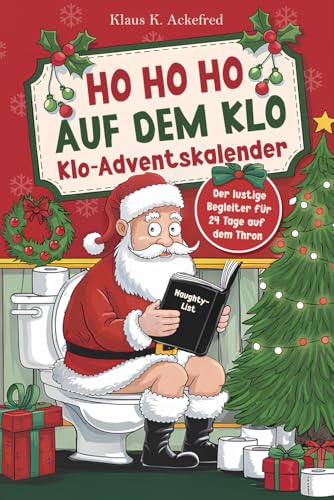 Ho Ho Ho auf dem Klo - Der lustige Klo Adventskalender: Mit 24 Tagen voller Spaß auf dem Thron - Das witzige Geschenk mit über 100 Rätseln, Fun Facts u.v.m. für Männer und Frauen mit Humor von Happy Hoot Books