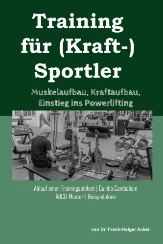 Training für (Kraft-)Sportler: Muskelaufbau, Kraftaufbau, Einstieg ins Powerlifting