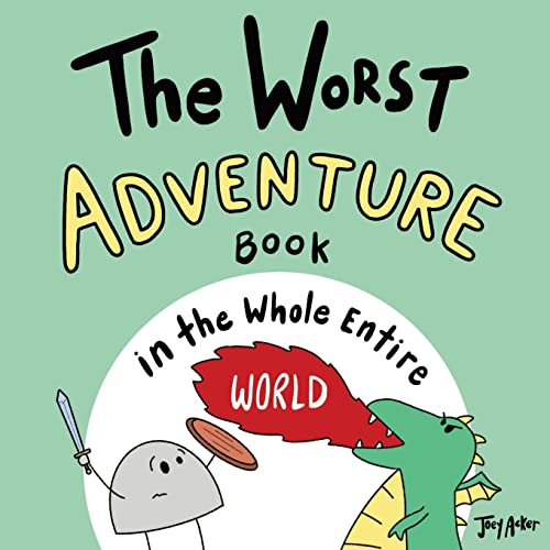 The Worst Adventure Book in the Whole Entire World (Entire World Books, Band 1) von Joey and Melanie Acker