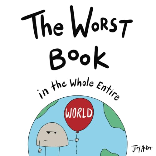 The Worst Book in the Whole Entire World (Entire World Books, Band 1)