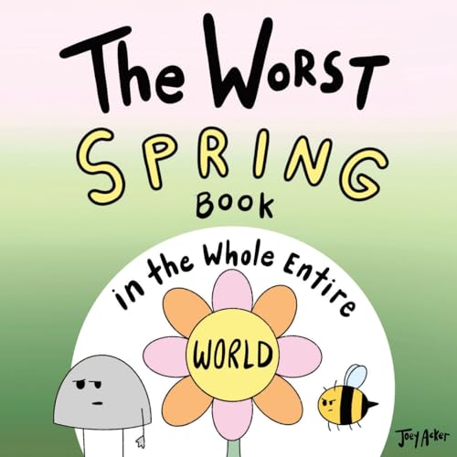 The Worst Spring Book in the Whole Entire World (Entire World Books) von Joey and Melanie Acker