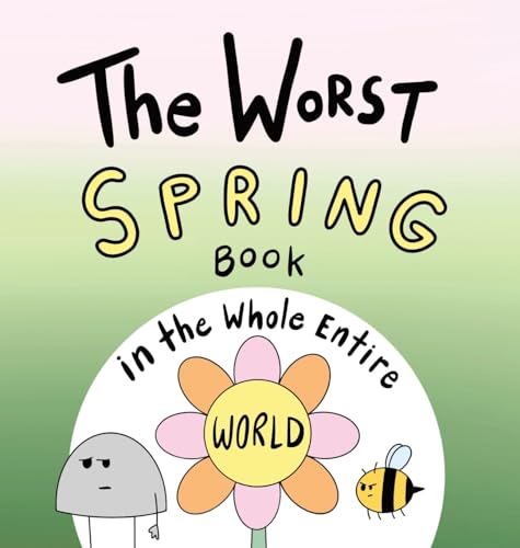 The Worst Spring Book in the Whole Entire World von Joey and Melanie Acker