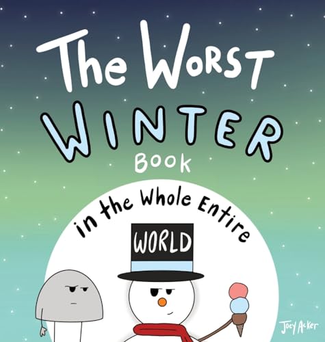 The Worst Winter Book in the Whole Entire World von Joey and Melanie Acker