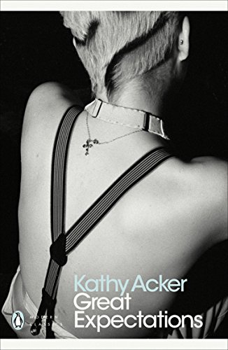 Great Expectations: Kathy Acker (Penguin Modern Classics)