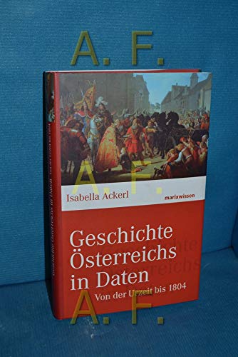Geschichte Österreichs in Daten: Von der Urzeit bis 1804 (marixwissen)