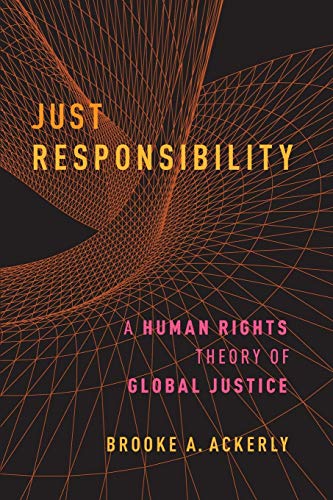 Just Responsibility: A Human Rights Theory of Global Justice von Oxford University Press, USA