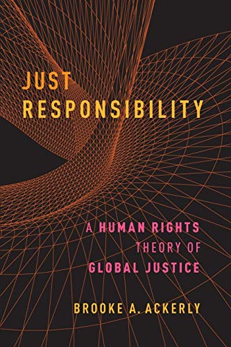 Just Responsibility: A Human Rights Theory of Global Justice