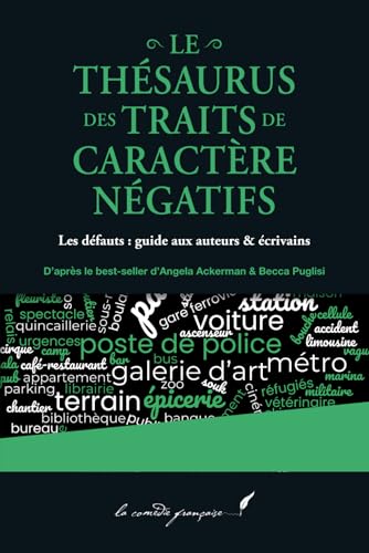 Le thésaurus des traits de caractère négatifs: Les défauts : guide aux auteurs & écrivains | D’après le best-seller d’Angela Ackerman & Becca Puglisi von Independently published