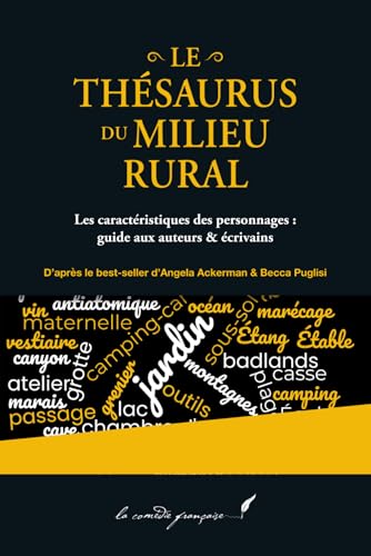 Le thésaurus du milieu rural: Lieux personnels et lieux naturels : guide aux auteurs & écrivains | D’après le best-seller d’Angela Ackerman & Becca Puglisi von Independently published