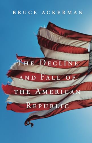 The Decline and Fall of the American Republic (Tanner Lectures on Human Values)