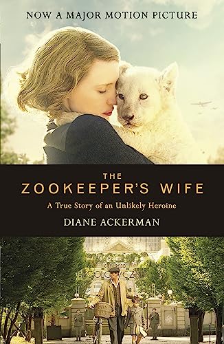 The Zookeeper's Wife: Atrue Story of an Unlikely Heroine