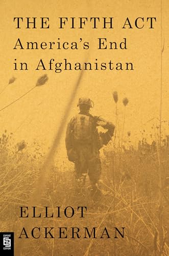 The Fifth Act: America's End in Afghanistan