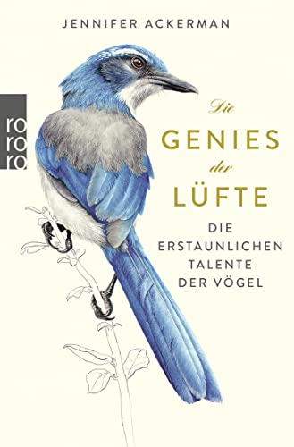 Die Genies der Lüfte: Die erstaunlichen Talente der Vögel von Rowohlt