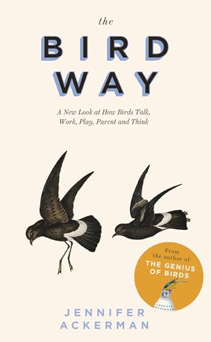 The Bird Way: A New Look at How Birds Talk, Work, Play, Parent, and Think von Corsair