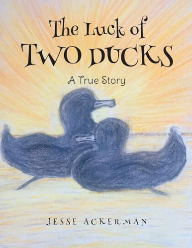 The Luck of Two Ducks: A True Story von Page Publishing