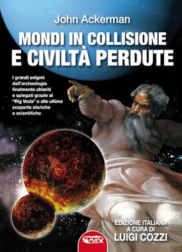 Mondi in collisione e civiltà perdute. Ediz. integrale (Archeologia mysteriosa) von Profondo Rosso