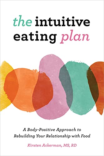 The Intuitive Eating Plan: A Body-Positive Approach to Rebuilding Your Relationship with Food von Rockridge Press